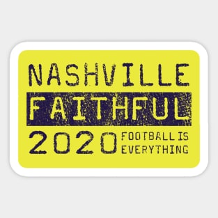 Football Is Everything - Nashville SC Faithful Sticker